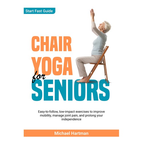 Attention grabbing book cover for "chair yoga for seniors" Design réalisé par UnlimitedDesign.in