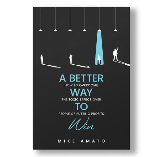 A book cover for A Better Way To Win: How to overcome the toxicity of putting profits over people Design by The Cloud Digital