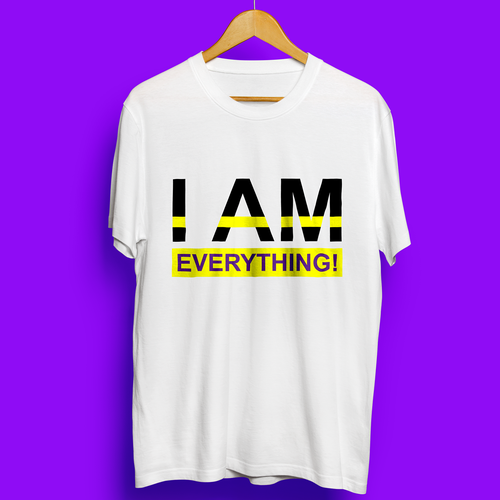 Design a t-shirt graphic around the phrase "I am everything." Design by tututata ®