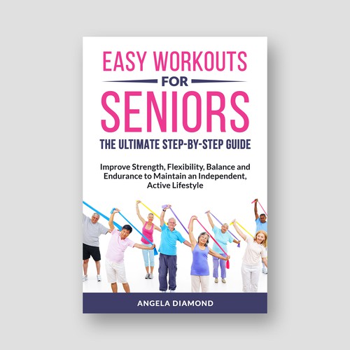 Create a winner book cover for my book: Easy Workouts For Seniors The Ultimate Step-by-Step Guide Design by KMS Arafat