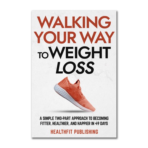 Exciting, Simple and Elegant Book Cover Design for Walking Your Way to Weight Loss Design réalisé par Rudi_design