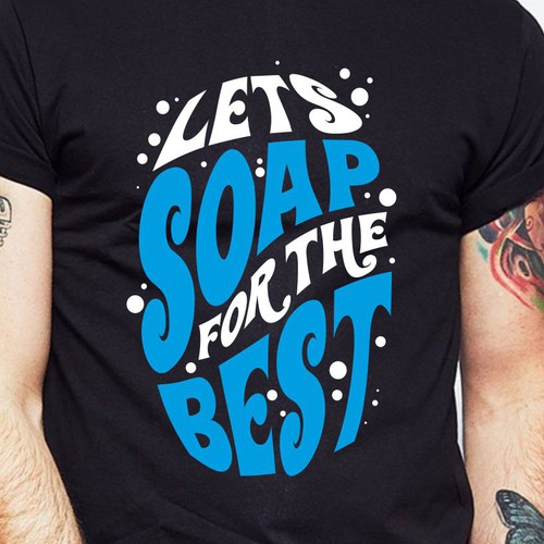 Diseño de Let’s soap for the best | T-shirt Design de BRTHR-ED