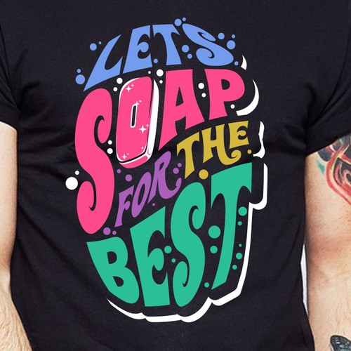 Let’s soap for the best | T-shirt Design Design réalisé par BRTHR-ED