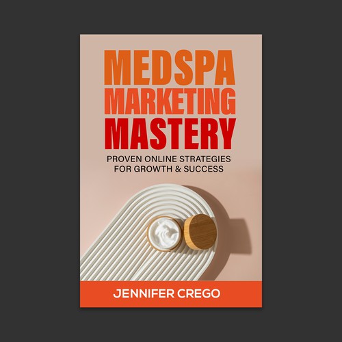 Design a stylish book cover that compels medical spa owners to want to read the book. Design by Designer Group