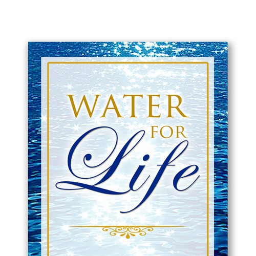 Book cover for "Water for Life" , already had great success with the logo - looking forward to this! Design by rejenne