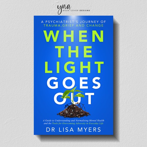 Design a book cover for a psychiatrist sharing a personal story of trauma, grief and loss Design by Yna