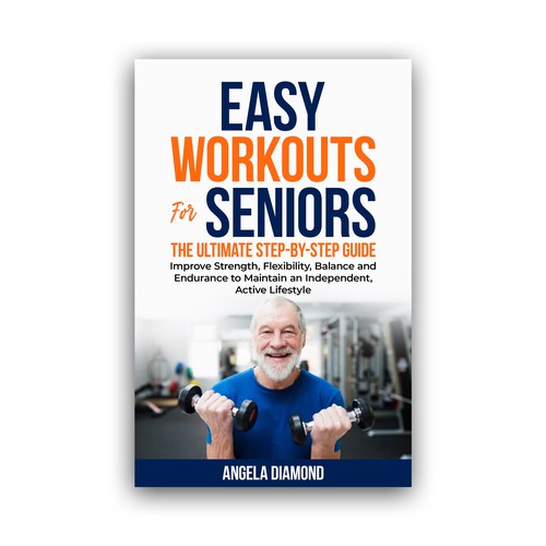 Create a winner book cover for my book: Easy Workouts For Seniors The Ultimate Step-by-Step Guide Design by KMS Arafat