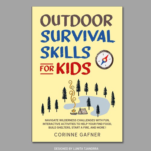 I am looking for a fun and inviting cover for my book on Outdoor survival skills for kids. デザイン by Lunita Tjandra