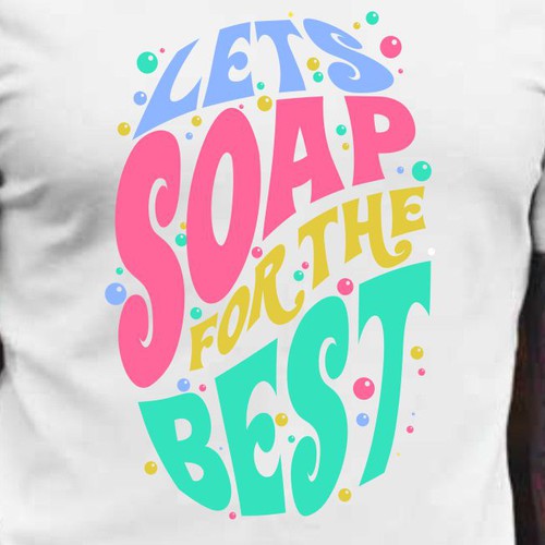 Diseño de Let’s soap for the best | T-shirt Design de BRTHR-ED