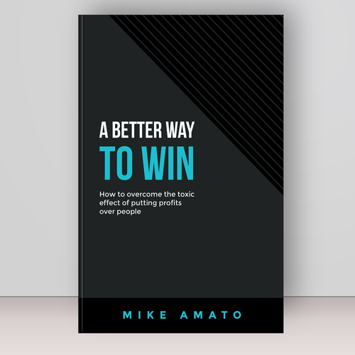 A book cover for A Better Way To Win: How to overcome the toxicity of putting profits over people Design by Bovan