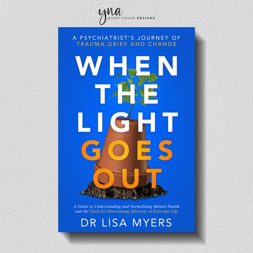 Design a book cover for a psychiatrist sharing a personal story of trauma, grief and loss Design by Yna