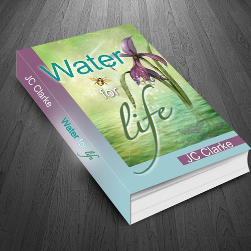 Book cover for "Water for Life" , already had great success with the logo - looking forward to this! Design by LilaM