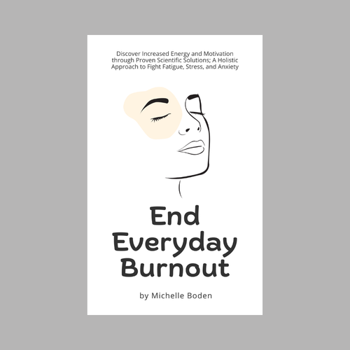 Book cover to End Everyday Burnout and grab the attention of multi-tasking 25-58 year old women Design by DADesigns_