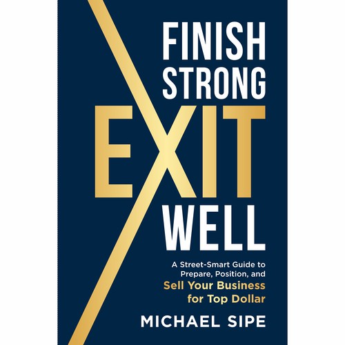 Create a cover for a book about how to sell your business for top dollar! Design by U.T