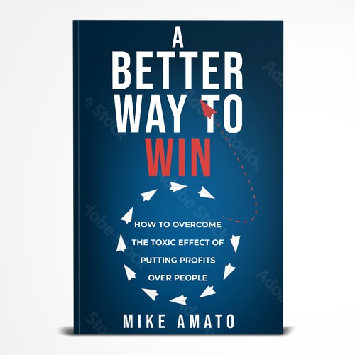 A book cover for A Better Way To Win: How to overcome the toxicity of putting profits over people Design by Mount Zion