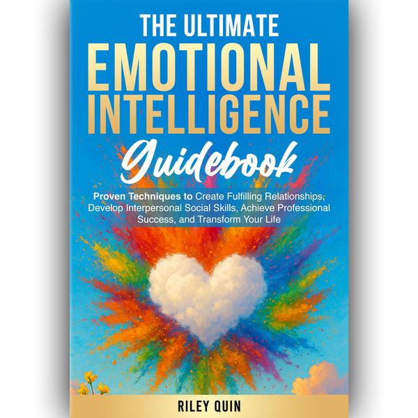 The Ultimate Emotional Intelligence Guidebook