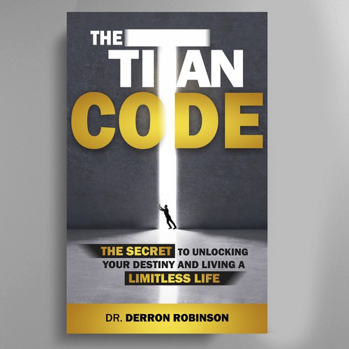 Book Cover For "The Titan Code: The Secret To Unlocking Your Destiny And Living A Limitless Life" Design réalisé par José Manuel Guyot