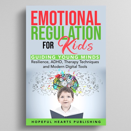 A fresh and powerful book cover design for a book about emotional regulation for kids Design réalisé par Dynaaa