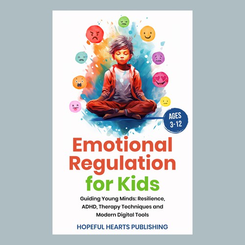 A fresh and powerful book cover design for a book about emotional regulation for kids Design réalisé par MbahDjoyo