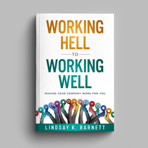 Designs Book Cover Design Working Hell to Working Well Book