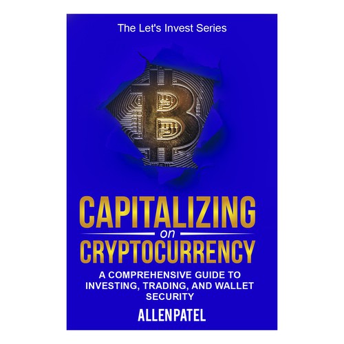 Capitalizing on Cryptocurrency-A Comprehensive Guide to Investing, Trading, and Wallet Security Design by anisha umělec