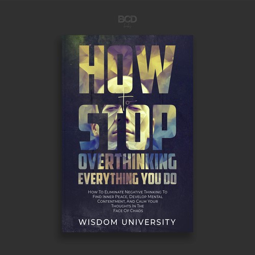 Design A Clever And Catchy "How To Stop Overthinking Everything You Do" Book Cover Design by BCD∞