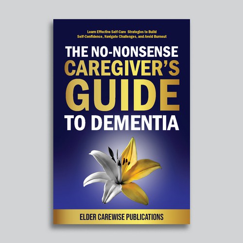 A book cover for "Caregiver's Guide to Dementia," a groundbreaking resource for changing lives! Design by ElVo1