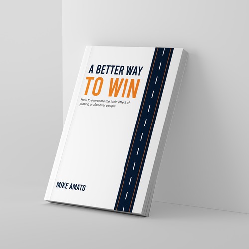 A book cover for A Better Way To Win: How to overcome the toxicity of putting profits over people Design by Design$