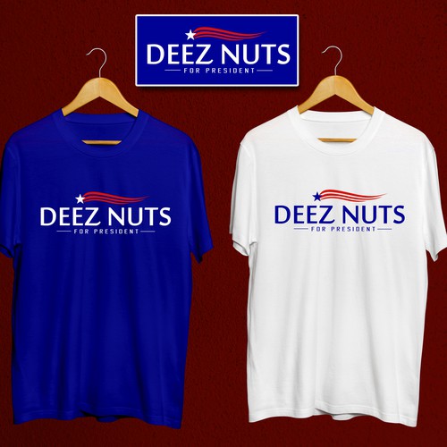create a campaing for t-shirt and stickers for Deez Nuts for president