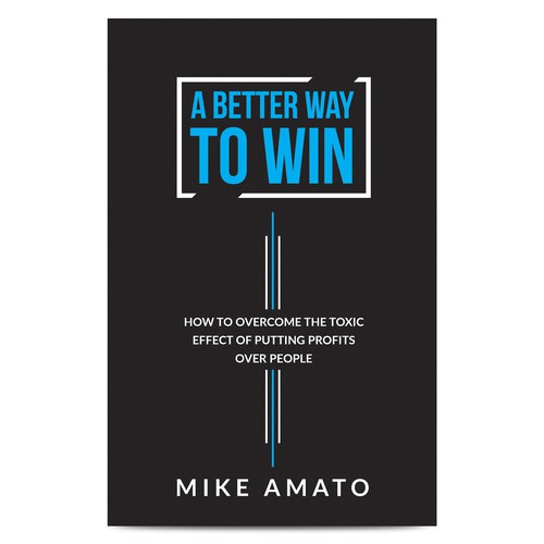 A book cover for A Better Way To Win: How to overcome the toxicity of putting profits over people Design by HAREYRA