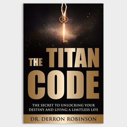 Book Cover For "The Titan Code: The Secret To Unlocking Your Destiny And Living A Limitless Life" Design réalisé par Unboxing Studio