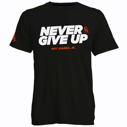 Designs | Never Give Up T-Shirt Design | T-shirt contest