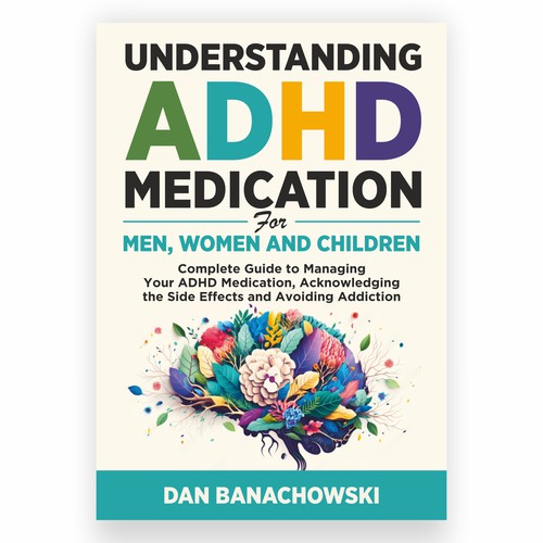 Book Cover about ADHD medication knowledge that appeals to Men, Women and Children Design by Sancheeta007