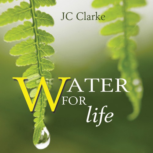 Book cover for "Water for Life" , already had great success with the logo - looking forward to this! Design by LilaM