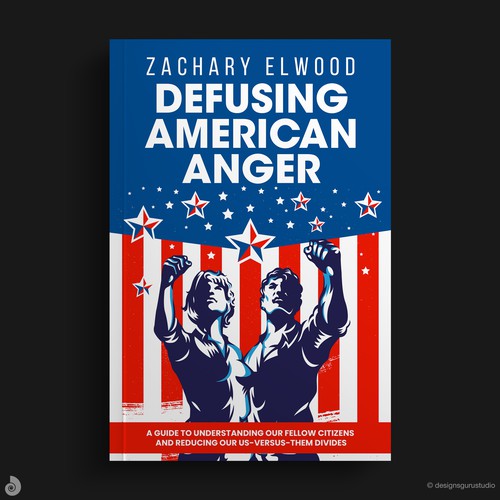 Cover for a book aimed at reducing American political anger Design by Designs Guru Studio