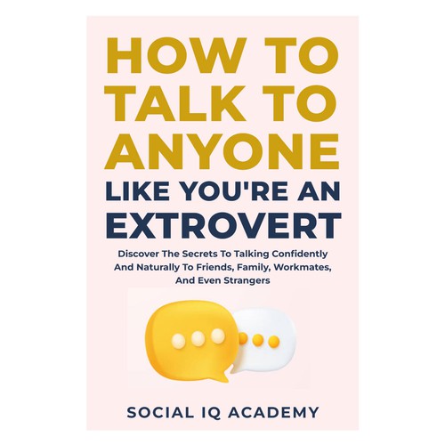 Design A Clever And Catchy "How To Talk To Anyone Like You're An Extrovert" Book Cover Design by Hisna