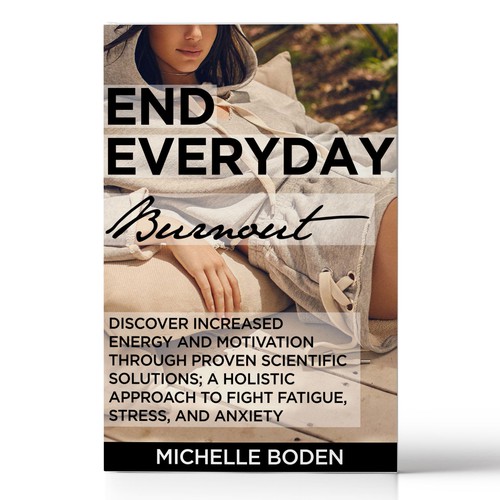 Book cover to End Everyday Burnout and grab the attention of multi-tasking 25-58 year old women Design by C7Z