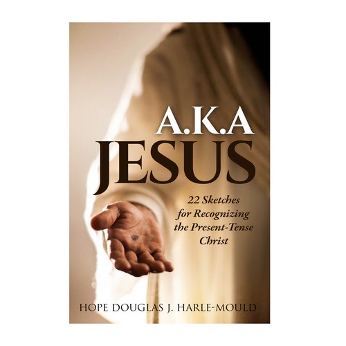 Design a book cover for a Christian Bible Study "AKA Jesus: 22 Sketches for Recognizing Jesus Design by TRIWIDYATMAKA