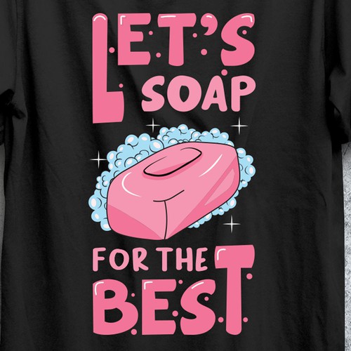 Design Let’s soap for the best | T-shirt Design por imam07836