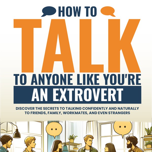 How to talk to anyone like you're an extrovert