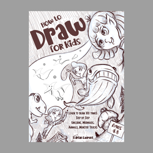 How to Draw for Kids Ages 4-8: Learn To Draw 100 Things Step-by-Step  (Unicorns, Mermaids, Animals, Monster Trucks) (How To Draw For Kids  Step-By-Step)