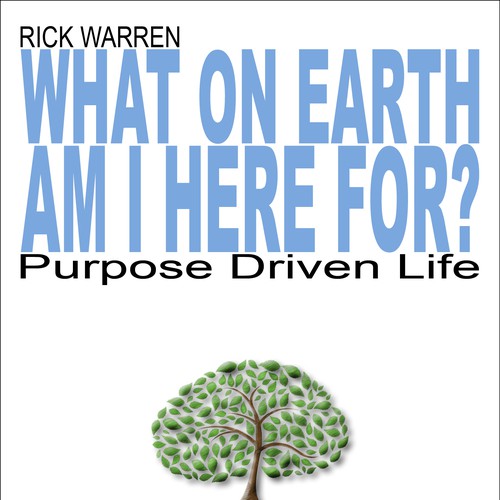 Book cover redesign for "What on Earth Am I Here For? The Purpose Driven Life" by Rick Warren Design by DigitalPlayground