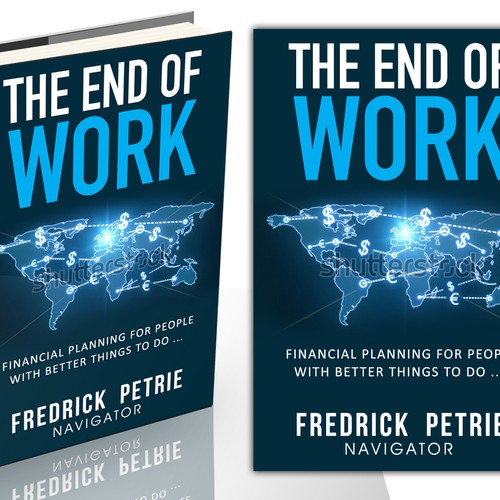 The End of Work - financial planning for people with better things to do Design by Nitsua
