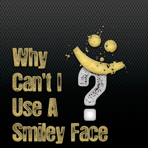 Book cover for "Why Can't I Use A Smiley Face?" Design by Agens404