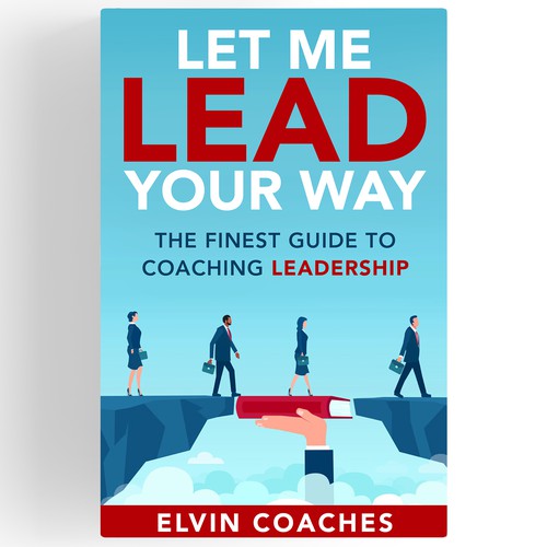 Design a Brand new Book cover for our Leadership Coaching book Réalisé par ryanurz