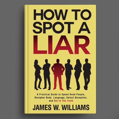 Amazing book cover for nonfiction book - "How to Spot a Liar" Design by BeyondImagination