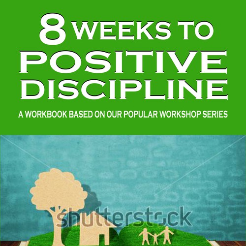 Create a great cover for our Positive Discipline Workbook Design by Sebi designs