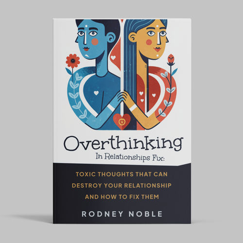Design A Clever And Catchy "The Overthinking In Relationships Fix" Book Cover Design by P E R I