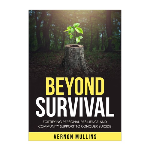 Create a powerful book cover representing resilience & survival in the context of suicide prevention Design by Aziel Design