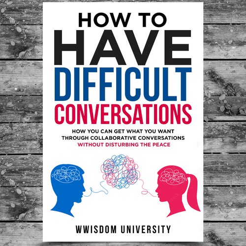 Design A Clever And Catchy "How To Have Difficult Conversations" Book Cover Design by Platinumedia